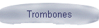 Trombones