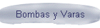 Bombas y Varas