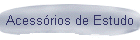 Acess�rios de Estudo