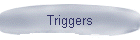 Triggers