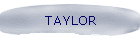 TAYLOR